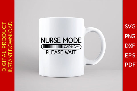 Nurse Mode Loading Please Wait SVG PNG PDF Cut File SVG Creativedesigntee 
