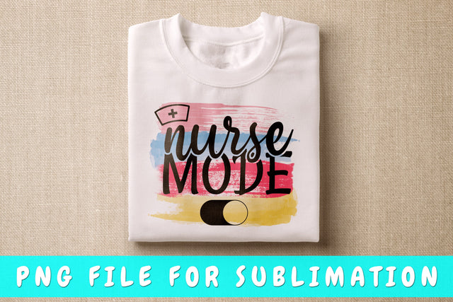 Nurse Mode On PNG, Nurse Quote Design For Sublimation Sublimation HappyDesignStudio 