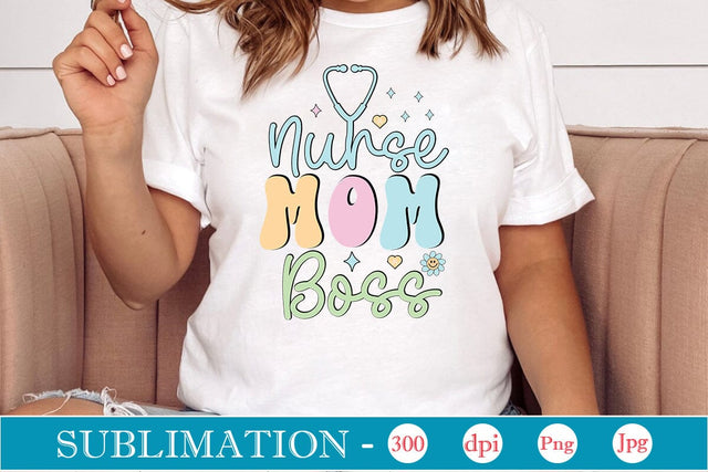Nurse Mom Boss Retro Sublimation SVGs,Quotes and Sayings,Food & Drink,On Sale, Print & Cut Sublimation DesignPlante 503 