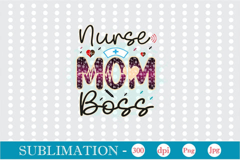 Nurse Mom Boss Sublimation SVGs,Quotes and Sayings,Food & Drink,On Sale, Print & Cut Sublimation DesignPlante 503 