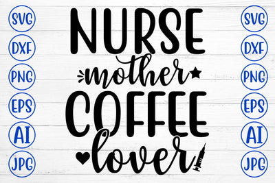 NURSE MOTHER COFFEE LOVER SVG Cut File SVG Syaman 