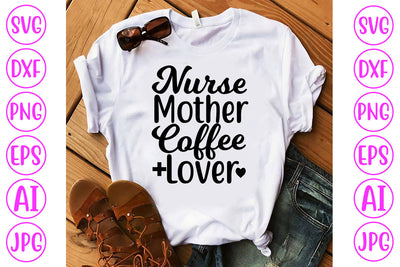 Nurse Mother Coffee Lover SVG Cut File SVG Syaman 