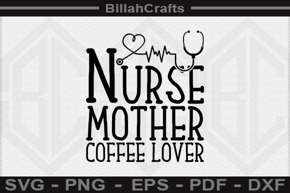 Nurse Mother Coffee Lover SVG File SVG BillahCrafts 