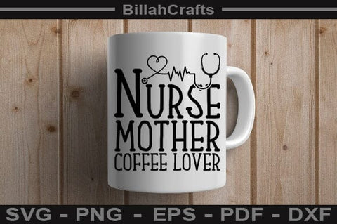 Nurse Mother Coffee Lover SVG File SVG BillahCrafts 