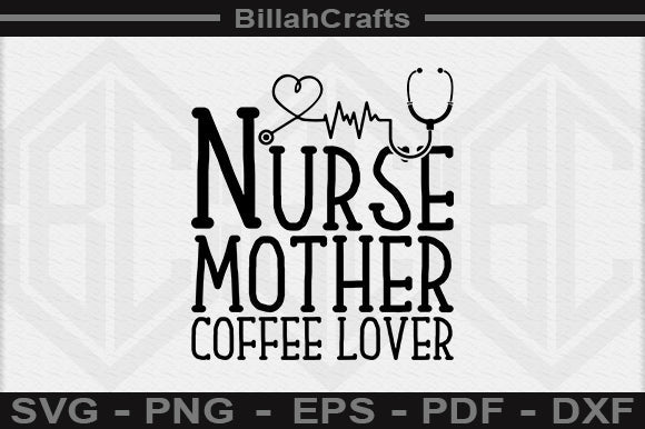Nurse Mother Coffee Lover SVG File SVG BillahCrafts 
