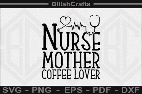 Nurse Mother Coffee Lover SVG File SVG BillahCrafts 