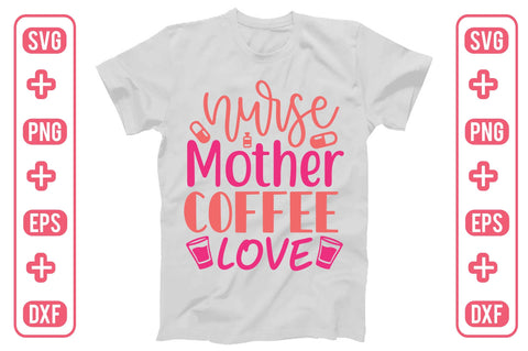 Nurse Mother Coffee Lover SVG SVG Creativeart88 