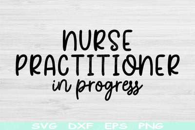 Nurse Practitioner Svg In Progress Dxf Png Cut Files, Nurse Practitioner Student Svg, NP Svg Files For Cricut, Nurse Svg Digital Designs SVG TiffsCraftyCreations 