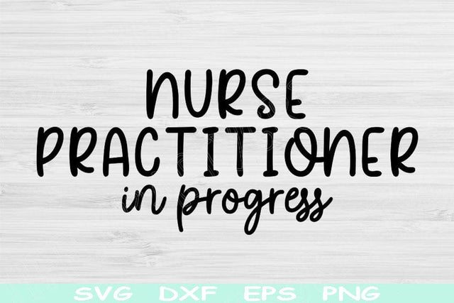 Nurse Practitioner Svg In Progress Dxf Png Cut Files, Nurse Practitioner Student Svg, NP Svg Files For Cricut, Nurse Svg Digital Designs SVG TiffsCraftyCreations 