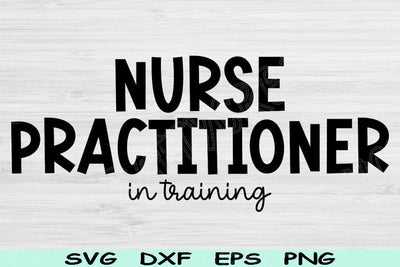 Nurse Practitioner Svg In Training Dxf Png Cut Files, Nursing Student Svg, NP Svg Files For Cricut, Nurse Svg Digital Designs Nursing School SVG TiffsCraftyCreations 
