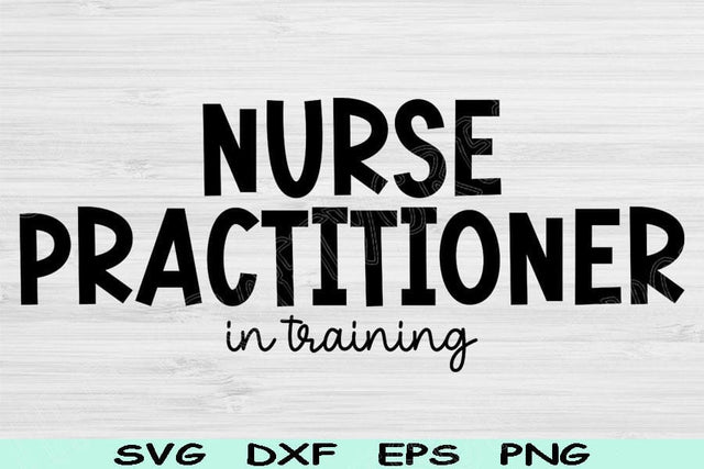 Nurse Practitioner Svg In Training Dxf Png Cut Files, Nursing Student Svg, NP Svg Files For Cricut, Nurse Svg Digital Designs Nursing School SVG TiffsCraftyCreations 