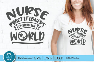 Nurse practitioner svg, np svg, change the world SVG SVG Cut File 