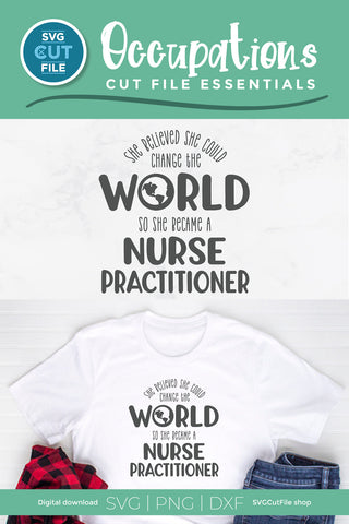 Nurse Practitioner SVG - She believed she could change the world SVG SVG Cut File 