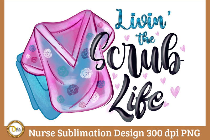 Nurse Quote PNG design-Scrub Life Sublimation Design Sublimation Dina.store4art 