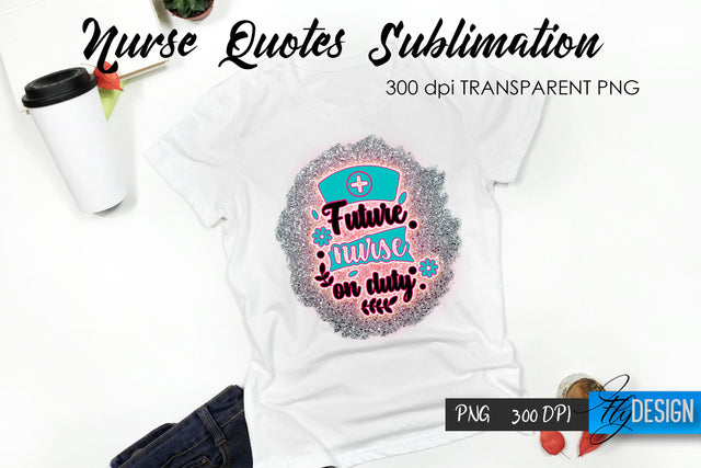 Nurse Quote Sublimation. T-Shirt Design 11. Sublimation Fly Design 