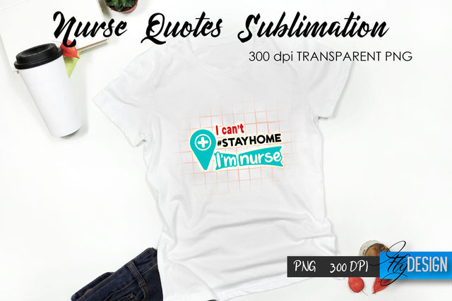 Nurse Quote Sublimation. T-Shirt Design 14. Sublimation Fly Design 