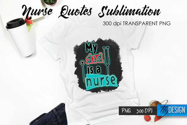 Nurse Quote Sublimation. T-Shirt Design 29. Sublimation Fly Design 
