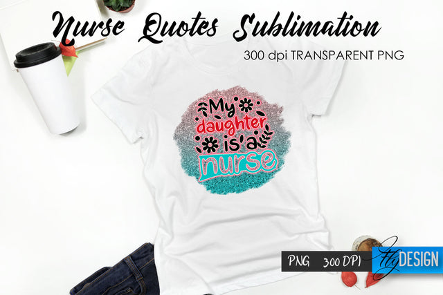 Nurse Quote Sublimation. T-Shirt Design 30. Sublimation Fly Design 