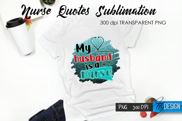 Nurse Quote Sublimation. T-Shirt Design 31. Sublimation Fly Design 