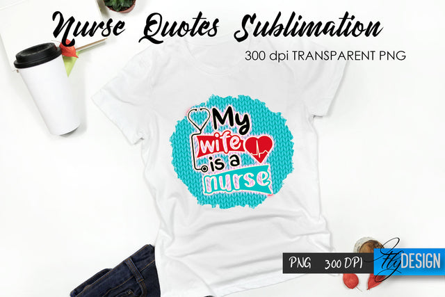 Nurse Quote Sublimation. T-Shirt Design 34. Sublimation Fly Design 