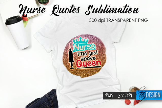 Nurse Quote Sublimation. T-Shirt Design 38. Sublimation Fly Design 