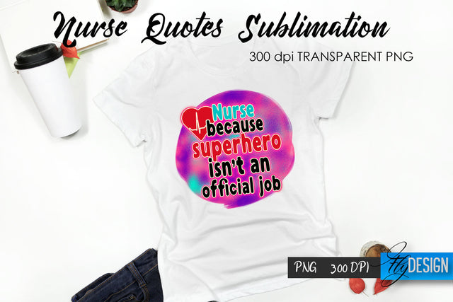 Nurse Quote Sublimation. T-Shirt Design 39. Sublimation Fly Design 