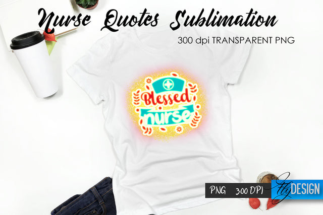 Nurse Quote Sublimation. T-Shirt Design 4. Sublimation Fly Design 