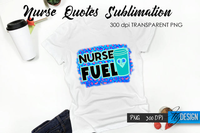 Nurse Quote Sublimation. T-Shirt Design 41. Sublimation Fly Design 