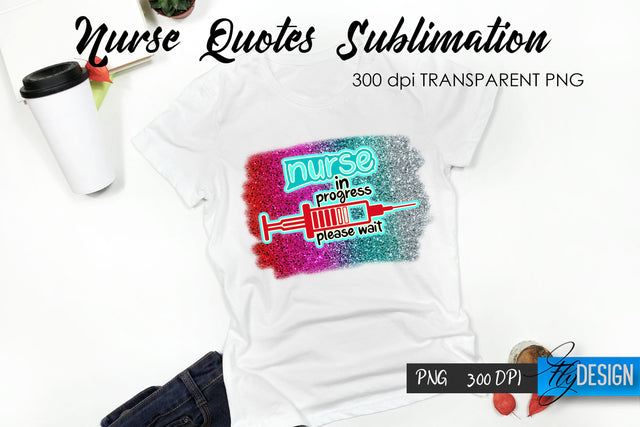 Nurse Quote Sublimation. T-Shirt Design 42. Sublimation Fly Design 