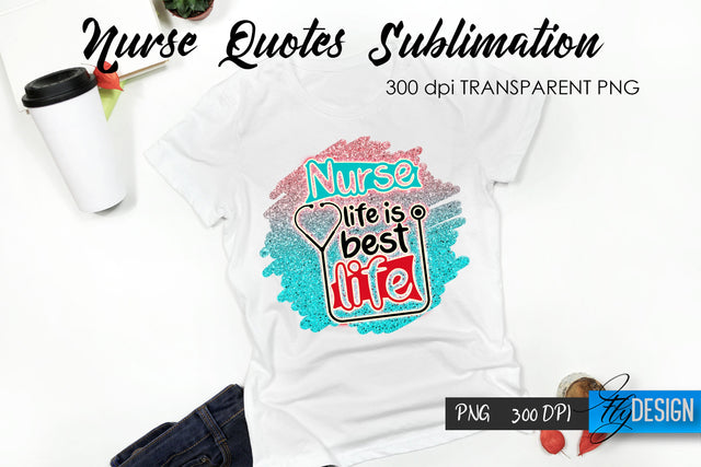 Nurse Quote Sublimation. T-Shirt Design 43. Sublimation Fly Design 