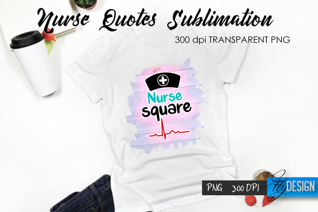 Nurse Quote Sublimation. T-Shirt Design 46. Sublimation Fly Design 