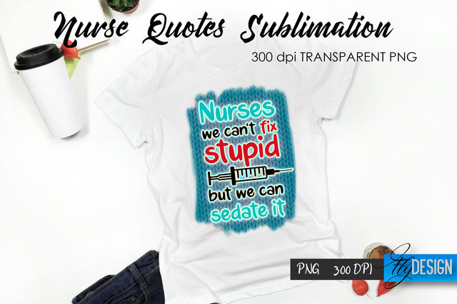 Nurse Quote Sublimation. T-Shirt Design 49. Sublimation Fly Design 