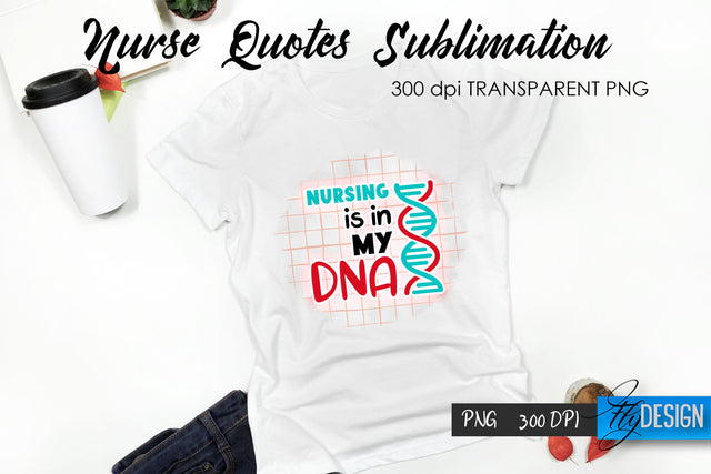 Nurse Quote Sublimation. T-Shirt Design 51. Sublimation Fly Design 