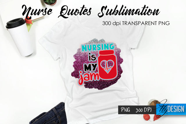 Nurse Quote Sublimation. T-Shirt Design 52. Sublimation Fly Design 