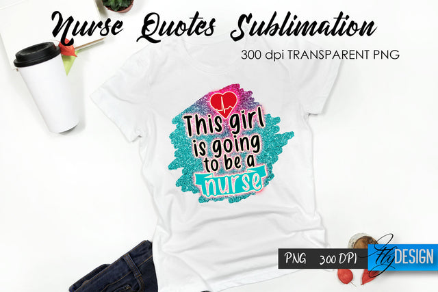 Nurse Quote Sublimation. T-Shirt Design 55. Sublimation Fly Design 