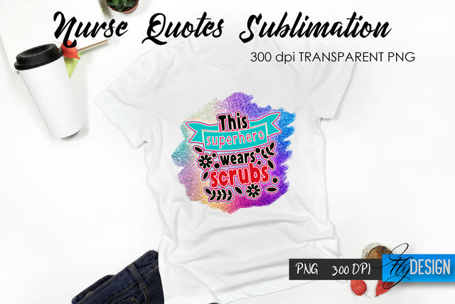 Nurse Quote Sublimation. T-Shirt Design 57. Sublimation Fly Design 