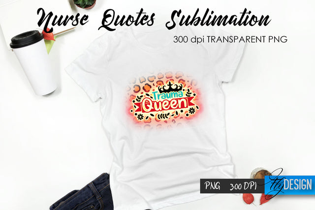Nurse Quote Sublimation. T-Shirt Design 60. Sublimation Fly Design 