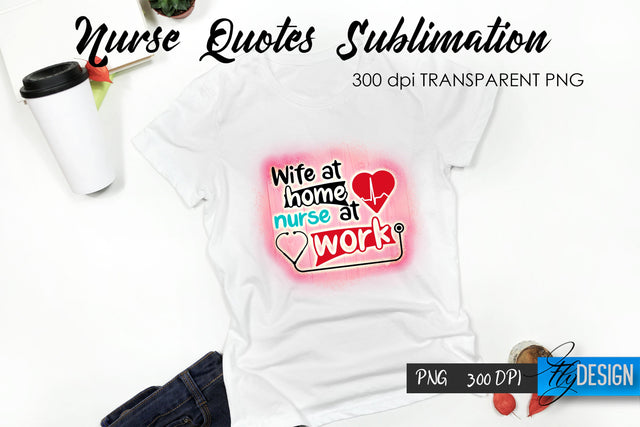 Nurse Quote Sublimation. T-Shirt Design 62. Sublimation Fly Design 