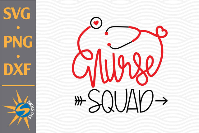 Nurse Squad SVG, PNG, DXF Digital Files Include SVG SVGStoreShop 