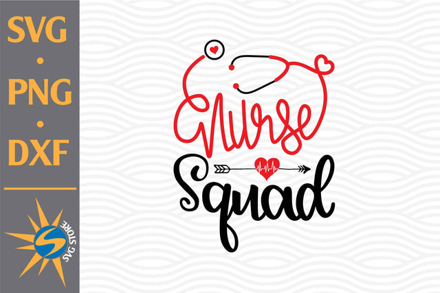 Nurse Squad SVG, PNG, DXF Digital Files Include SVG SVGStoreShop 