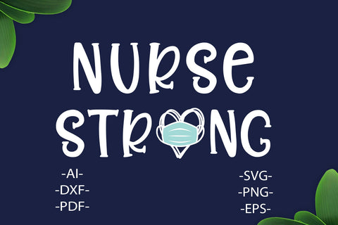 Nurse strong Svg, Nurse Svg, Nurse gifts, Nurse strong shirt, Face Mask Svg, Gift for her, Him, Cricut Files for cutting SVG 1uniqueminute 