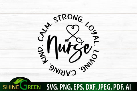 Nurse SVG - Loving Caring Kind Calm Strong Loyal Nurse Life SVG SVG Shine Green Art 