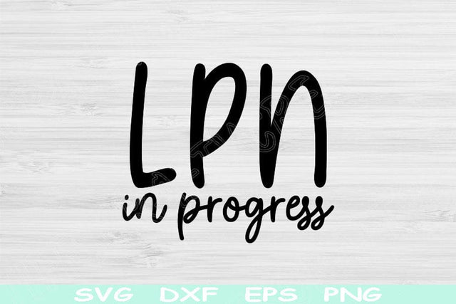 Nurse Svg, LPN Svg In Progress Dxf Png Cut Files, Licensed Practical Nurse Svg, RN Svg Files For Cricut, Nurse Shirt Svg Sublimation Designs SVG TiffsCraftyCreations 