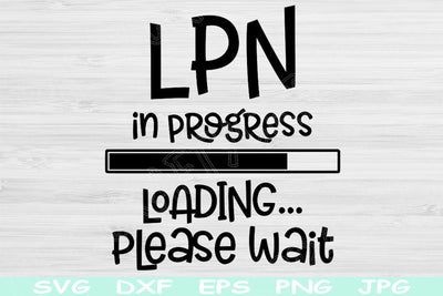 Nurse Svg, LPN Svg In Progress Loading Please Wait, Dxf, Png Instant Digital Download Design Svg For Cricut, Glowforge, Silhouette Cut Files SVG TiffsCraftyCreations 