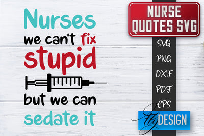 Nurse SVG | Nurse Quotes SVG | Funny Nurse Sayings SVG SVG Fly Design 