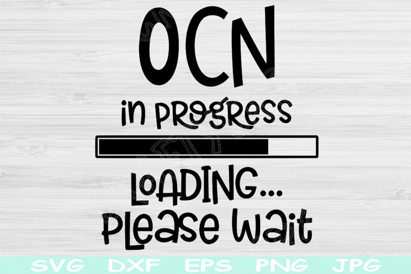 Nurse Svg, OCN Svg In Progress Loading Please Wait Svg, Png Instant Digital Download Design Svg For Cricut, Glowforge, Silhouette Cut Files SVG TiffsCraftyCreations 