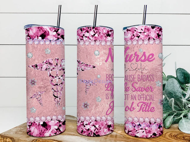 Nurse Tumbler PNG, Because Badass Life Saver is not an official Job Title 20oz Skinny Design Sublimation Sublimation iStyleDesign 