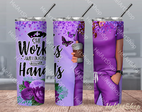 Nurse Tumbler PNG Sublimation, She Works Willingly Png Sublimation _HelArtShop_ 