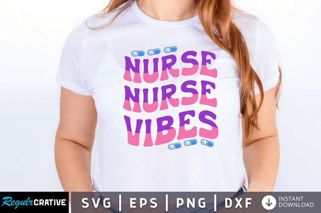 Nurse vibes SVG SVG Regulrcrative 