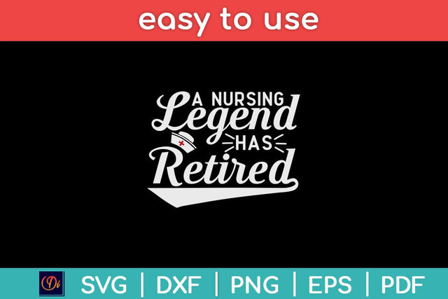 Nurse Week Gifts A Nursing Legend Has Retired Retirement Svg Design SVG artprintfile 